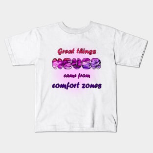 Great Things Never Come from Comfort Zone Design Kids T-Shirt
